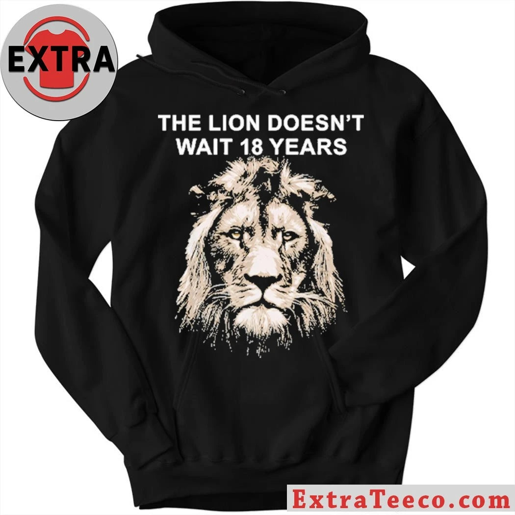 Original The Lion Doesnt Wait 18 Years Shirt