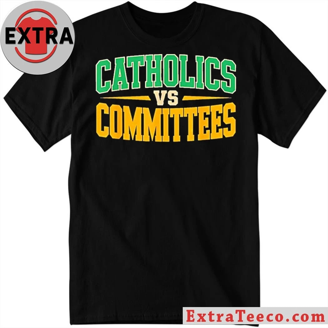 Original Trendy Sarcastic Saying Catholics Vs Committees New Shirt