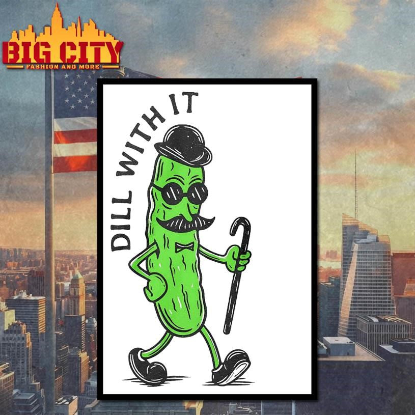Pickle Dill With It 2025 New Shirt