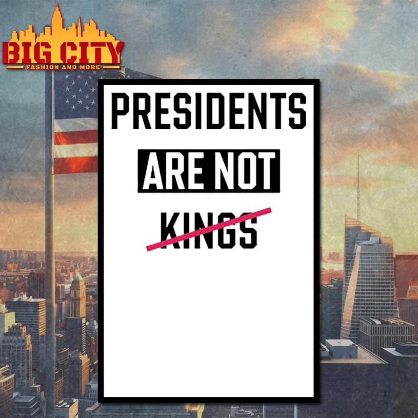 Presidents Are Not Kings 2025 Shirt