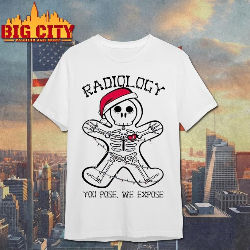 Radiology You Pose We Expose Nurse 2025 Shirt