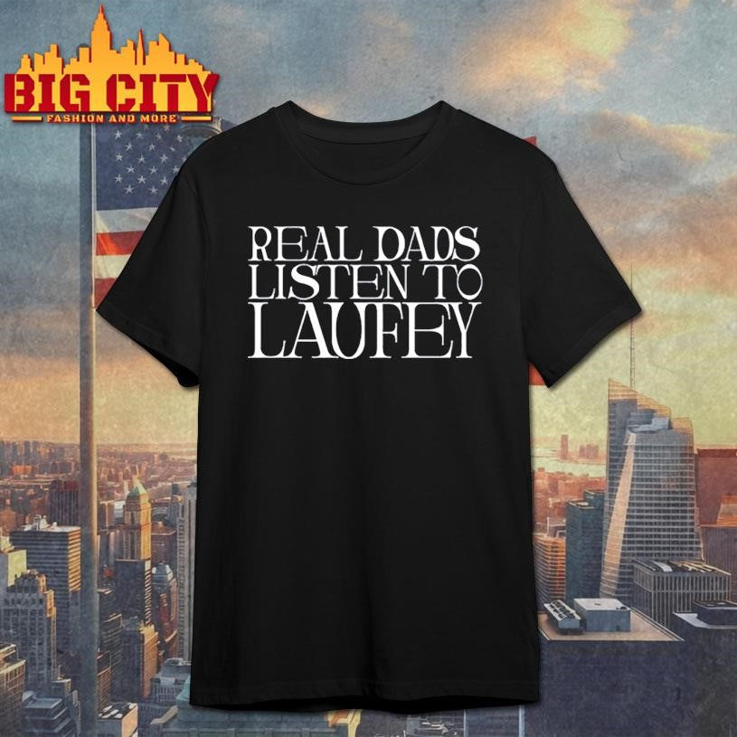 Real Dads Listen To Laufey Shirt