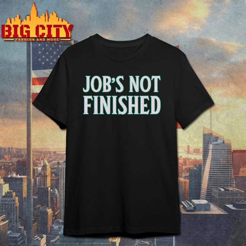 Seattle Mariners Job’s Not Finished MLB shirt