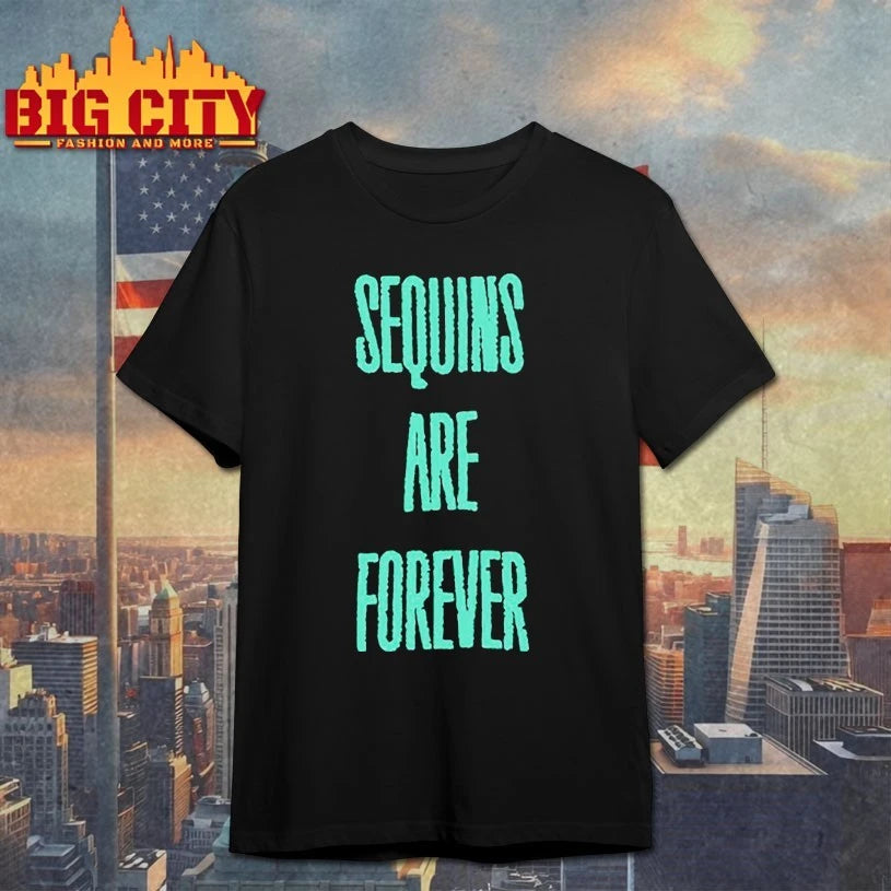 Sequins Are Forever Shirt