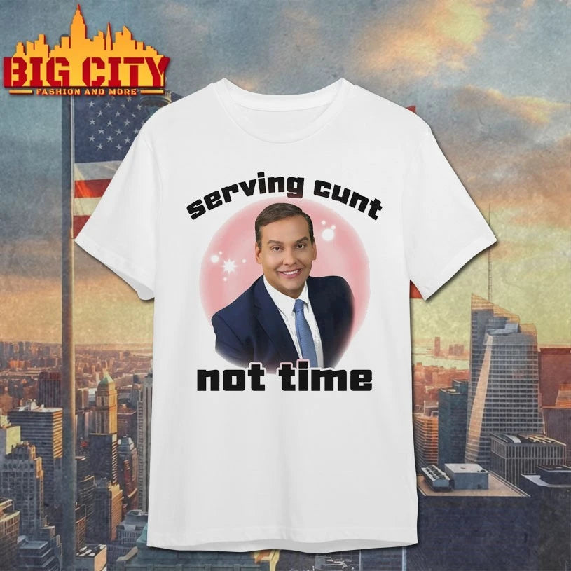 Serving Cunt, Not Time Shirt