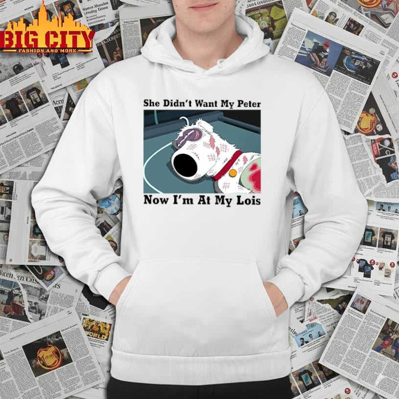 She Didn’t Want My Peter Now I’m At My Lois Brian Griffin Family Guy shirt