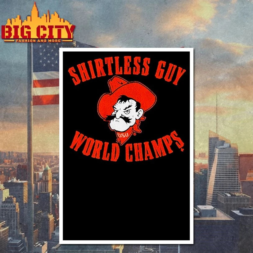 Shirtless Guy World Champs Oklahoma State Cowboys OSU Shirt