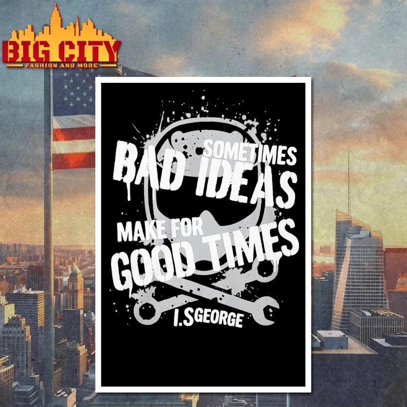Sometimes Bad Ideas Make For Good Times Ls George Shirt