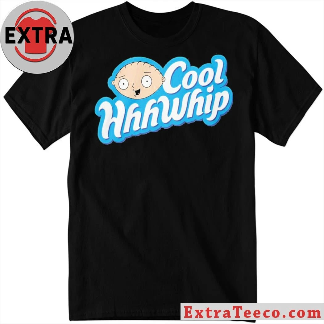 Stewie Griffin Cool Hwhip New Shirt