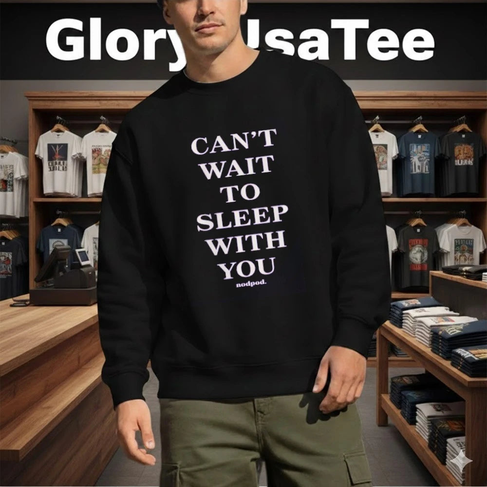 Taylor Frankie Paul Cant Wait To Sleep With You Sweatshirt