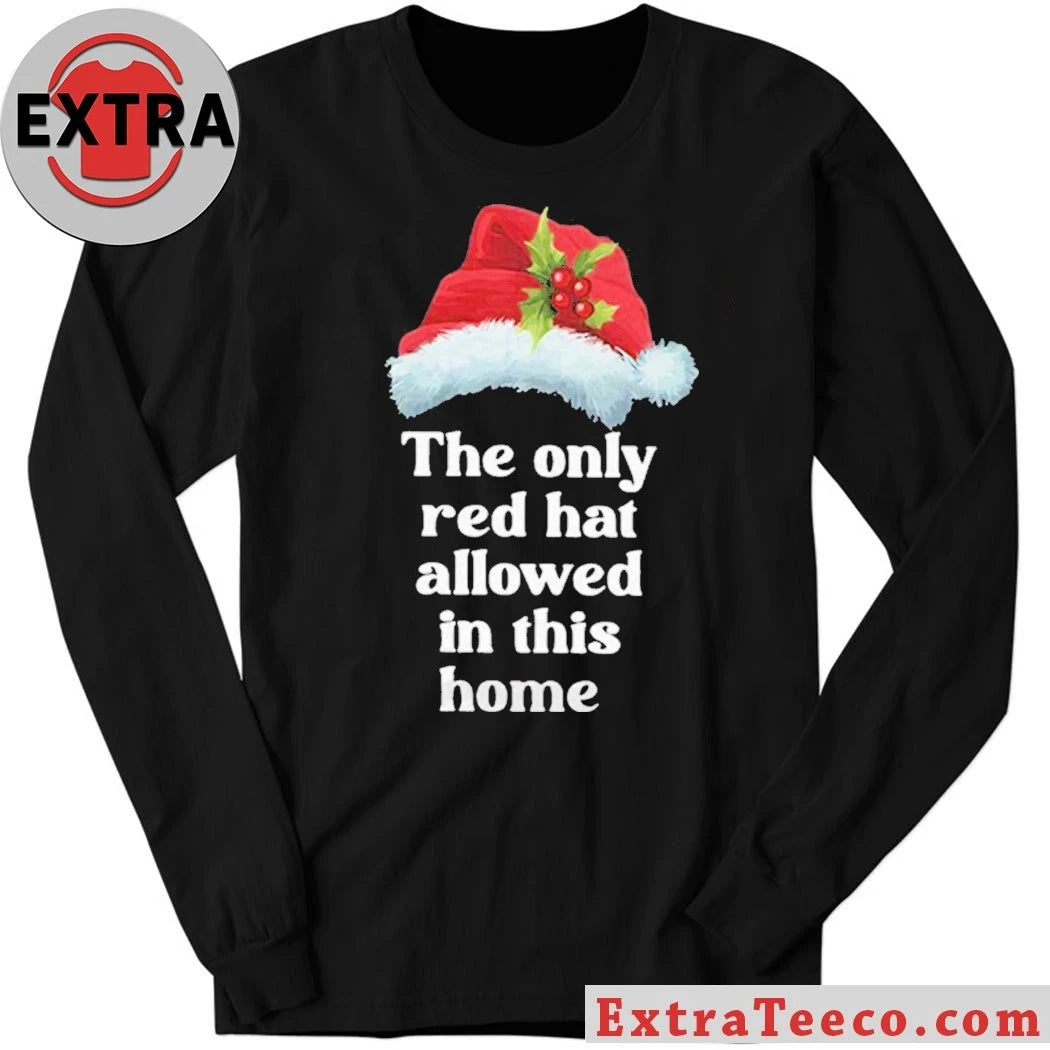 The Only Red Hat Allowed In This Home Santa Claus Hat Shirt