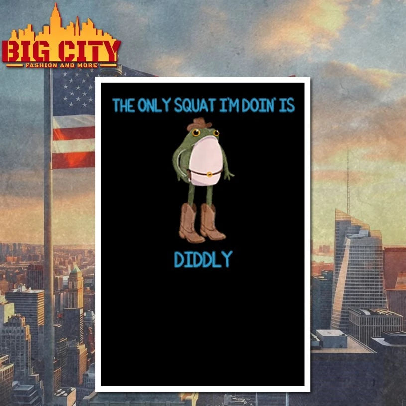 The Only Squat I’m Doin’ Is Diddly Frog Meme Shirt
