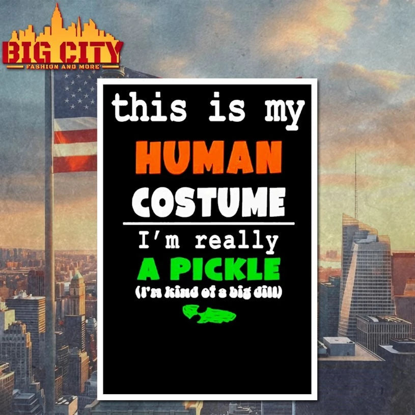 This Is My Human Costume I’m Really A Pickle shirt