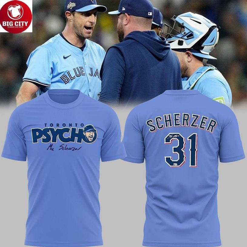 Toronto Blue Jays Max Scherzer Toronto Psycho Forever 31 2025 New Two Sided Shirt