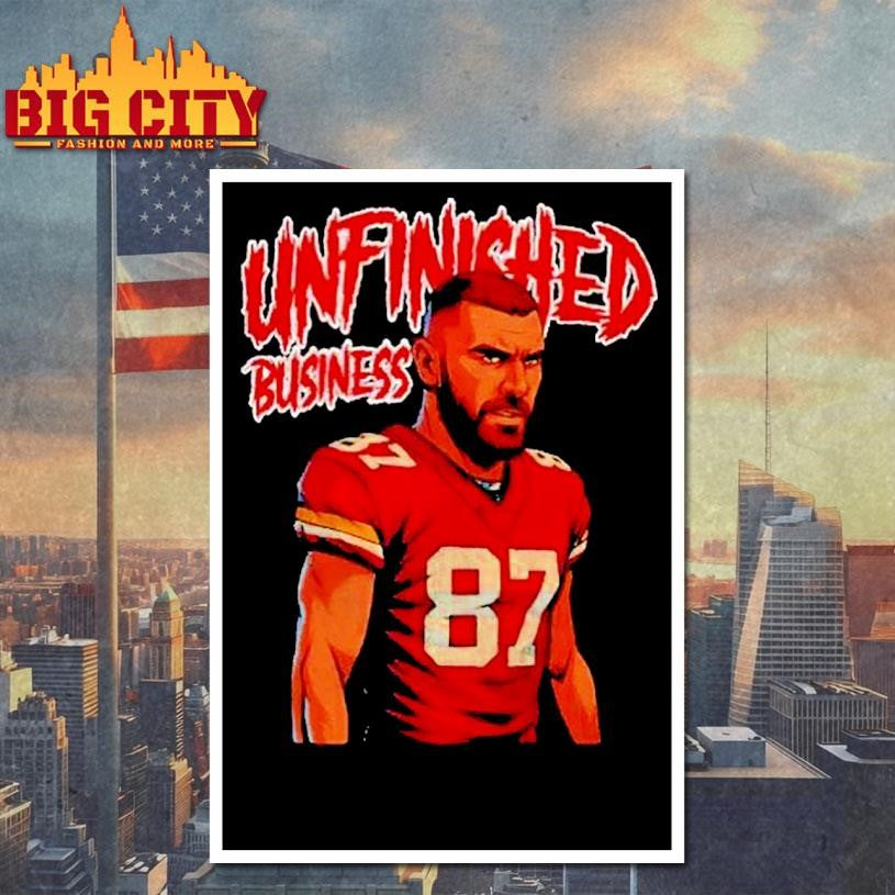 Travis Kelce Unfinished Business Shirt