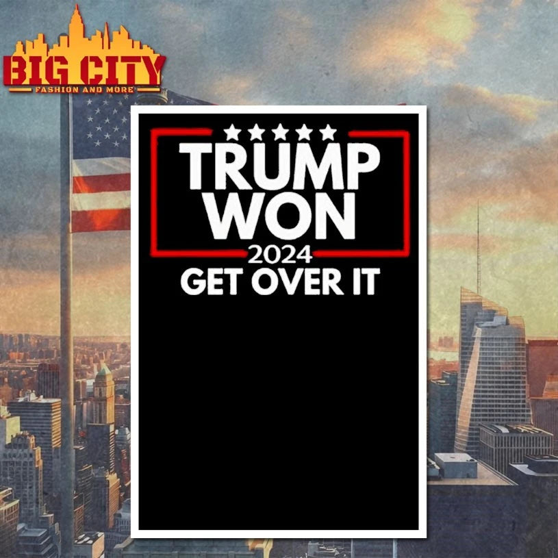 Trump Won 2024 Get Over It Shirt