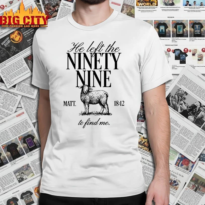 Turning Point Usa He Left The Ninety Nine Matt 18 12 To Find Me shirt