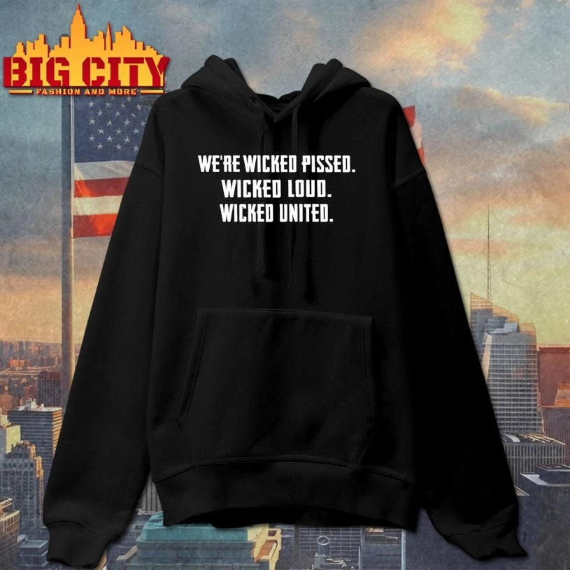 We’re Wicked Pissed Wicked Loud Wicked United Shirt
