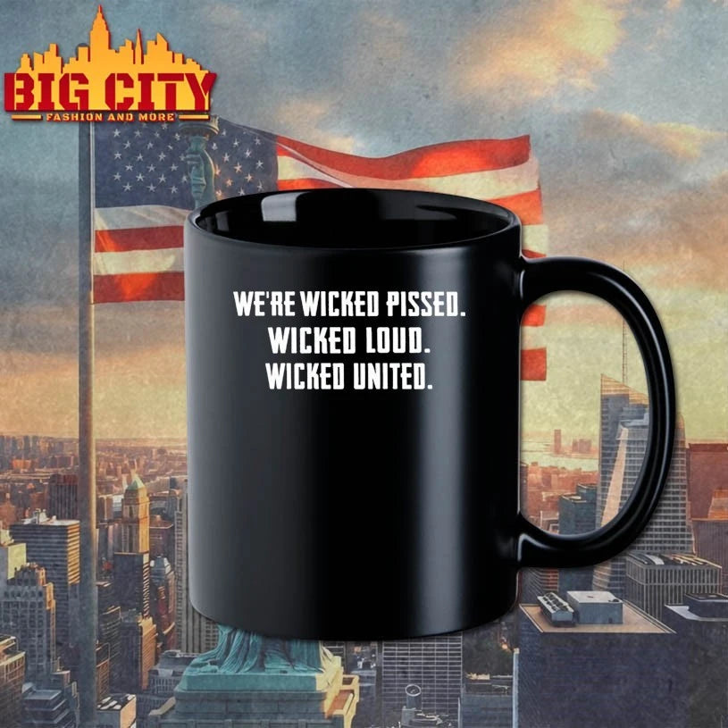 We’re Wicked Pissed Wicked Loud Wicked United Shirt