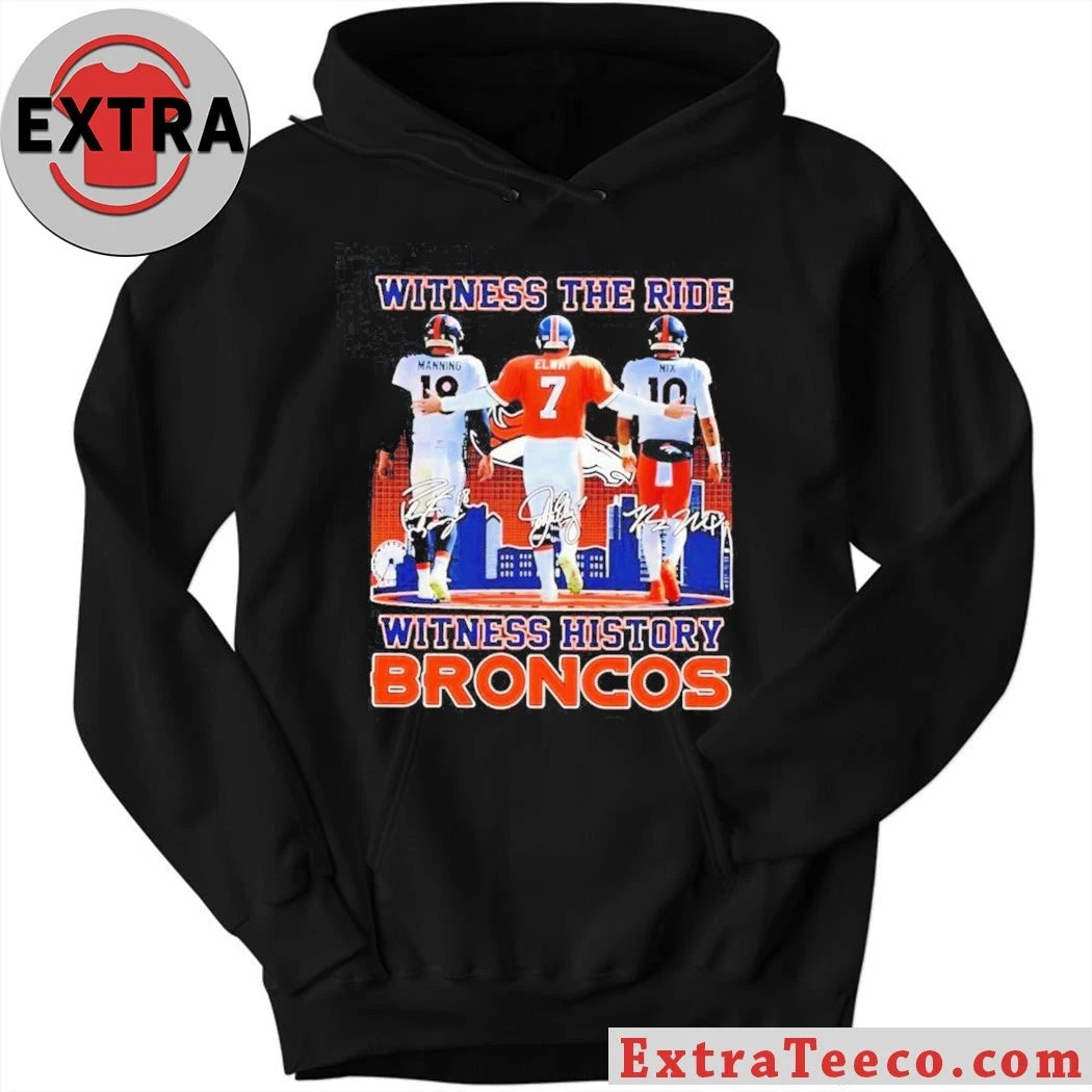 Witness The Ride Witness History Broncos Peyton Manning #18, John Elway #7, And Bo Nix #10 T-Shirt