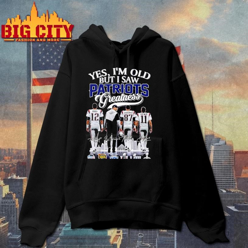 Yes Im Old But I Saw Patriots Greatness Shirt