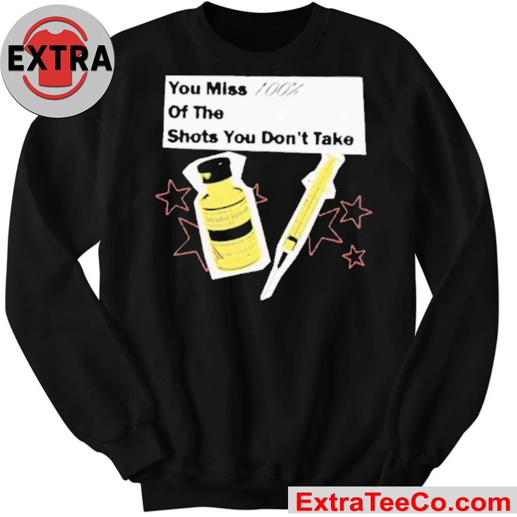 You Miss 100 Of The Shots You Don’t Take Shirt
